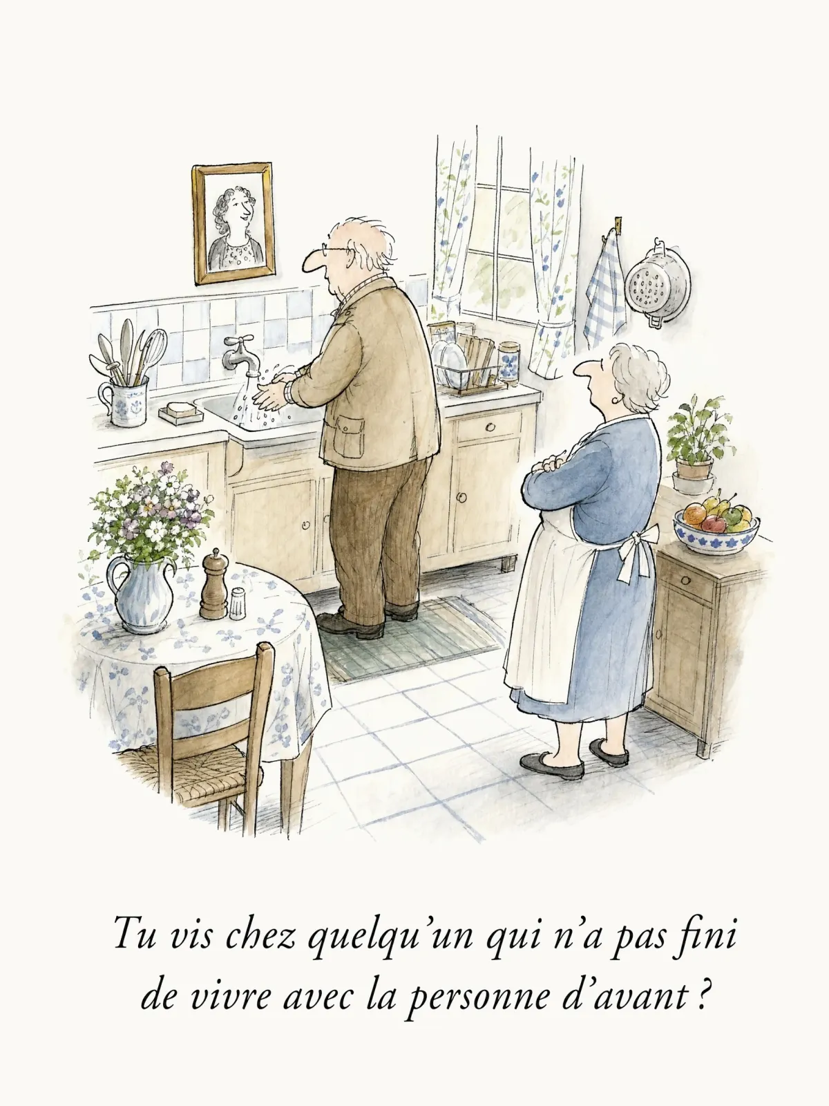 Tu vis chez quelqu'un qui n'a pas fini de vivre avec la personne d'avant ?