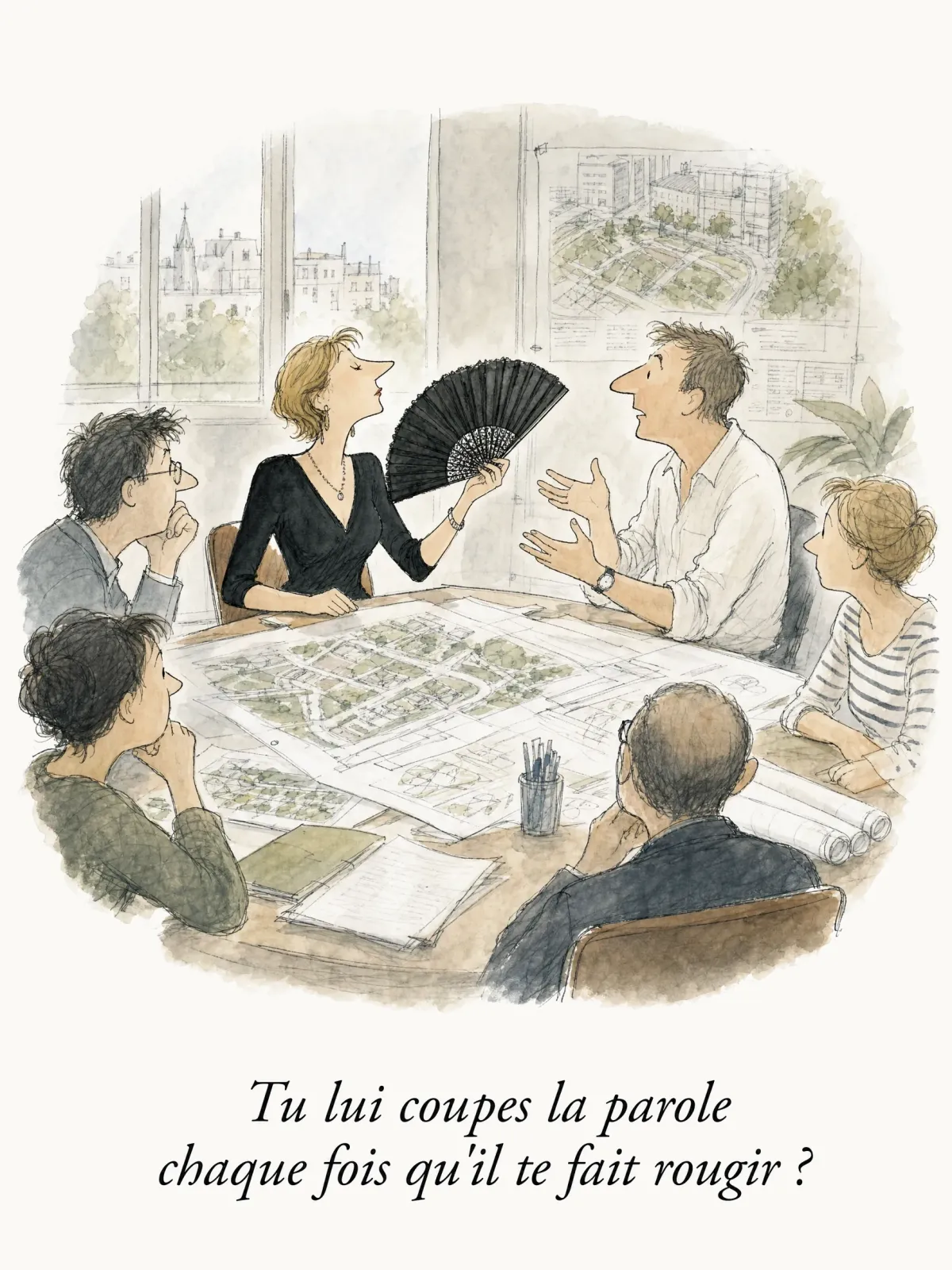 Tu lui coupes la parole chaque fois qu'il te fait rougir ?