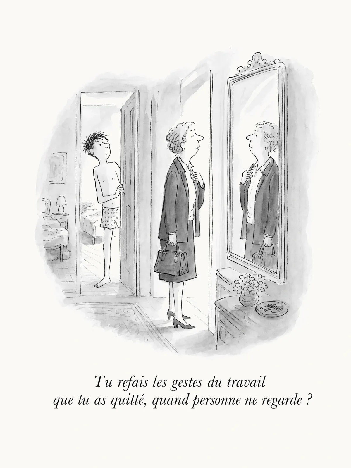 Tu refais les gestes du travail que tu as quitté, quand personne ne regarde ?